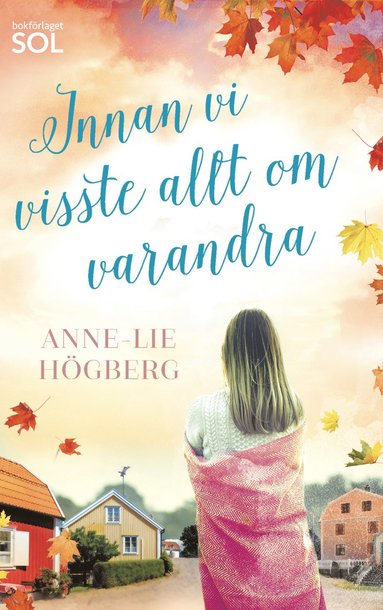 Anne-Lie Högberg - Innan vi visste allt om varandra, Inbunden