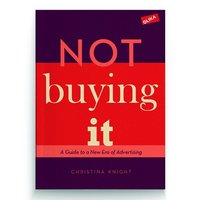 bokomslag Not buying it : A Guide to a New Era of Advertising