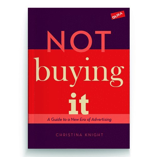 Christina Knight - Not buying it : A Guide to a New Era of Advertising, Häftad