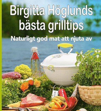 bokomslag Birgitta Höglunds bästa grilltips