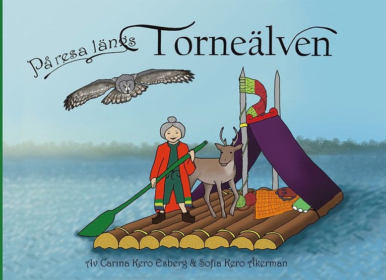 Carina Kero Esberg, Sofia Kero Åkerman - På resa längs Torneälven (bok + målarbok), Inbunden
