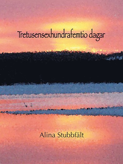 Alina Stubbfält - Tretusensexhundrafemtio dagar, Häftad