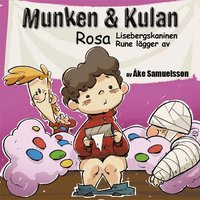 bokomslag Munken & Kulan Rosa. Lisebergskaninen + Rune lägger av