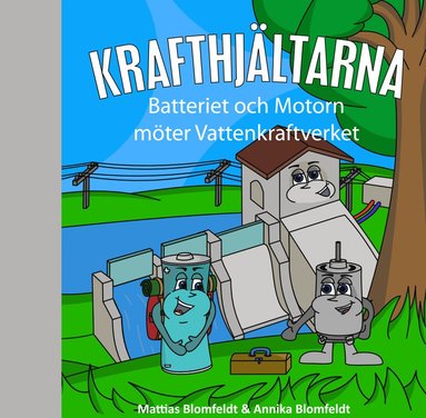 Mattias Blomfeldt, Annika Blomfeldt - Batteriet och Motorn möter Vattenkraftverket, Inbunden