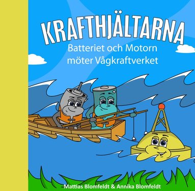 Mattias Blomfeldt, Annika Blomfeldt - Batteriet och Motorn möter Vågkraftverket, Inbunden