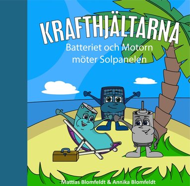 Mattias Blomfeldt, Annika Blomfeldt - Batteriet och Motorn möter Solpanelen, Inbunden