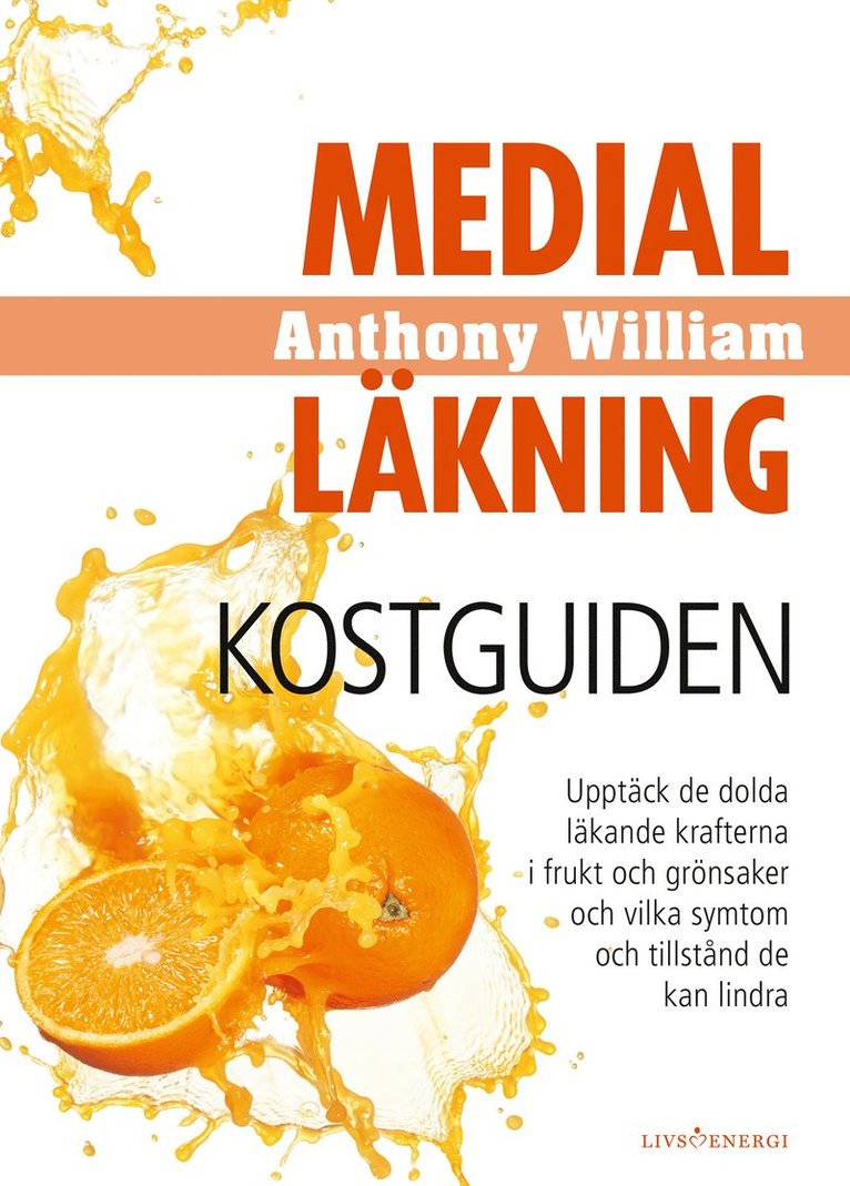 Anthony William - Medial Läkning : Kostguiden, Inbunden