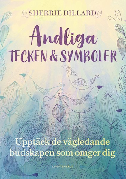 Andliga tecken & symboler : Upptäck de vägledande budskapen som omger dig