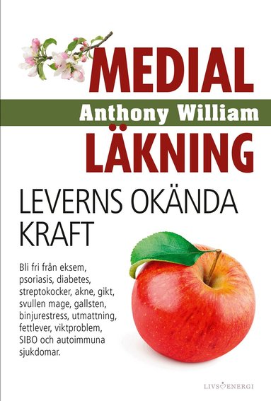 Anthony William - Medial läkning : leverns okända kraft, Inbunden