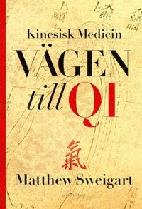 bokomslag Kinesisk medicin : vägen till Qi