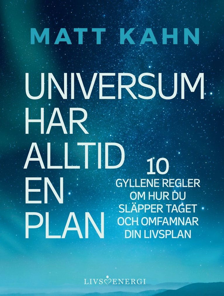 Matt Kahn - Universum har alltid en plan, Inbunden