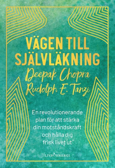 Vägen till självläkning : en revolutionerande plan för att stärka din motståndskraft och hålla dig frisk livet ut