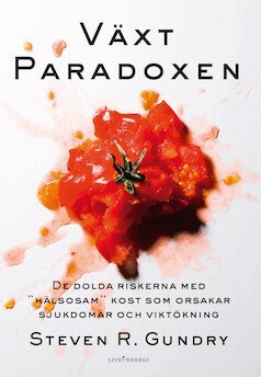 Steven R. Gundry - Växtparadoxen : de dolda riskerna med "hälsosam" kost som orsakar sjukdomar, Häftad