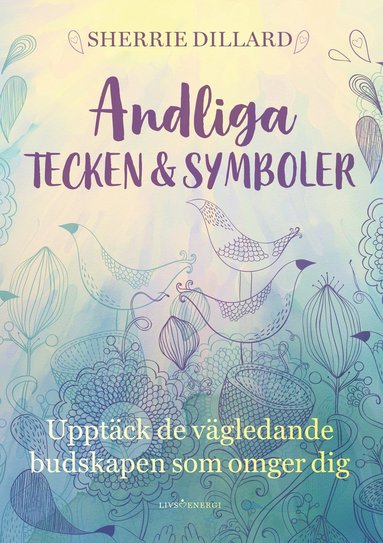 bokomslag Andliga tecken & symboler : upptäck de vägledande budskapen som omger dig