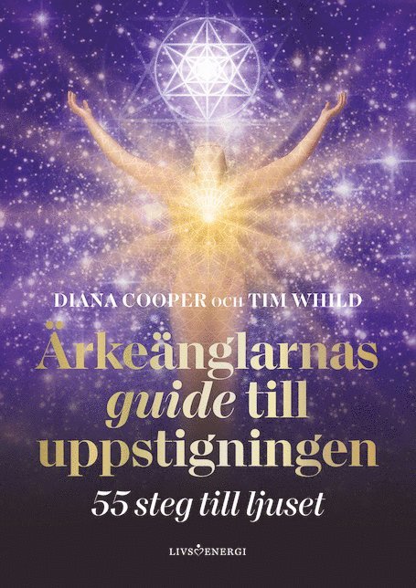 Diana Cooper, Tim Whild - Ärkeänglarnas guide till uppstigningen : 55 steg till ljuset, Inbunden