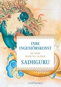 bokomslag Inre ingenjörskonst : en yogis guide till glädje