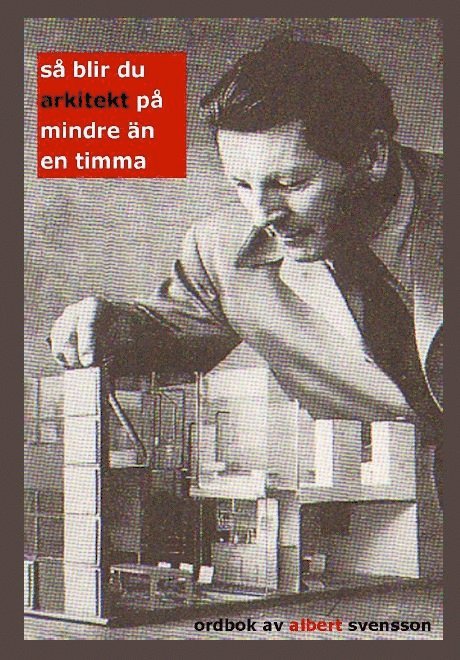 Albert Svensson - Så blir du arkitekt på mindre än en timma, Häftad