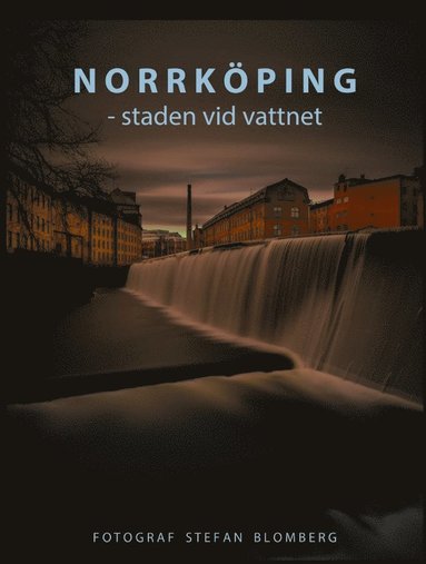 Stefan Blomberg - Norrköping : staden vid vattnet, Inbunden