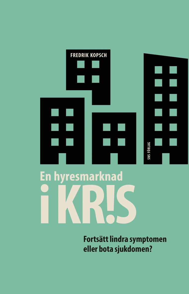 En hyresmarknad i kris : fortsätt lindra symptomen eller bota sjukdomen? 1