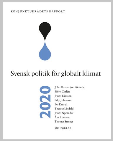 John Hassler, Björn Carlén, Jonas Eliasson, Filip Johnsson, Per Krusell, Therese Lindahl, Jonas Nycander, Åsa Romson, Thomas Sterner - Konjunkturrådets rapport 2020. Svensk politik för globalt klimat, Häftad
