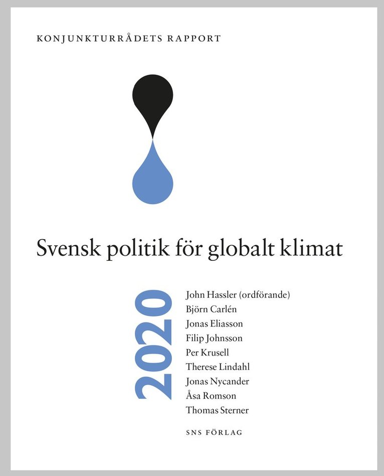 John Hassler, Björn Carlén, Jonas Eliasson, Filip Johnsson, Per Krusell, Therese Lindahl, Jonas Nycander, Åsa Romson, Thomas Sterner - Konjunkturrådets rapport 2020. Svensk politik för globalt klimat, Häftad