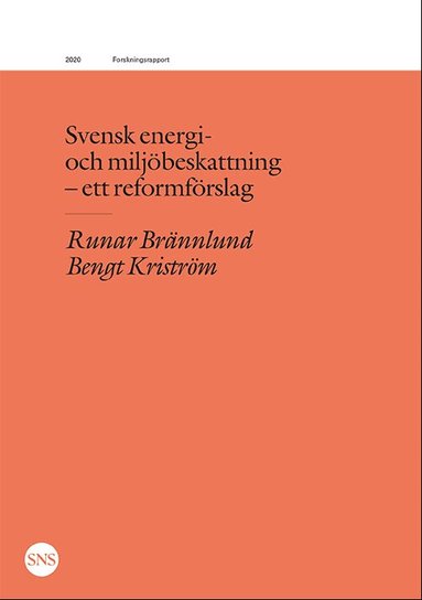 Runar Brännlund, Bengt Kriström - Svensk energi- och miljöbeskattning : ett reformförslag, Häftad