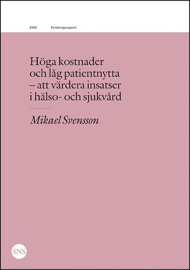 bokomslag Höga kostnader och låg patientnytta : att värdera insatser i sjukvård