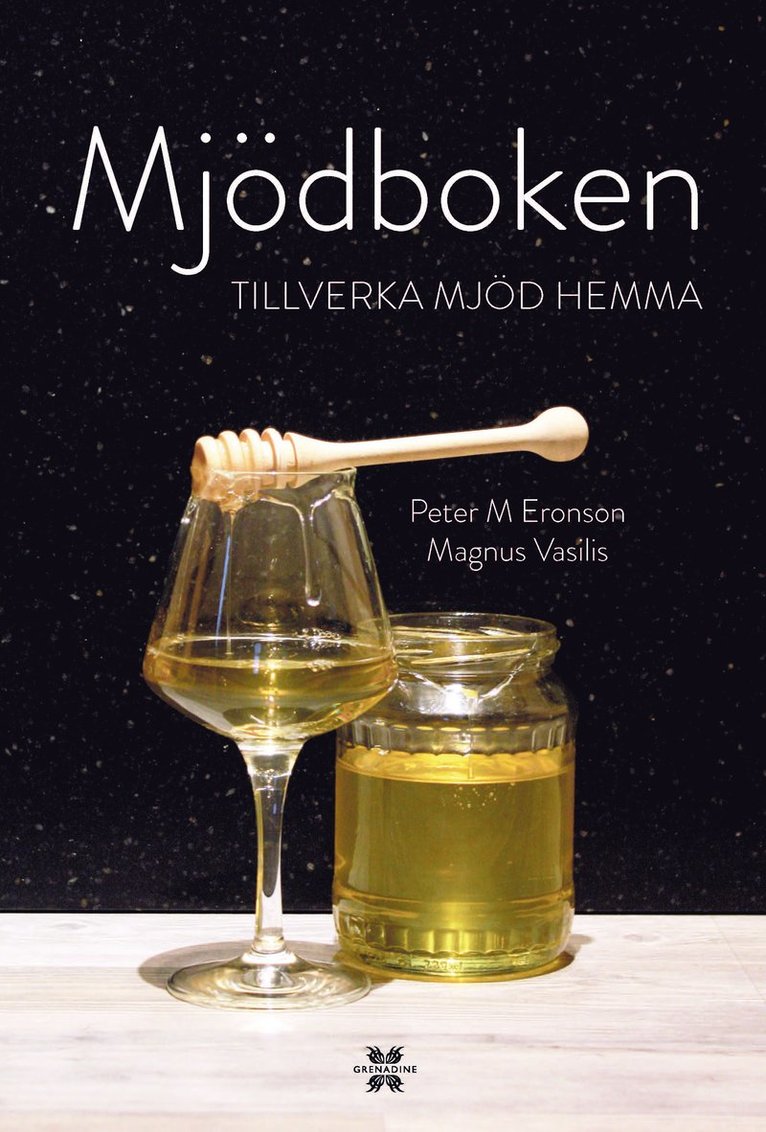 Mjödboken : tillverka mjöd hemma