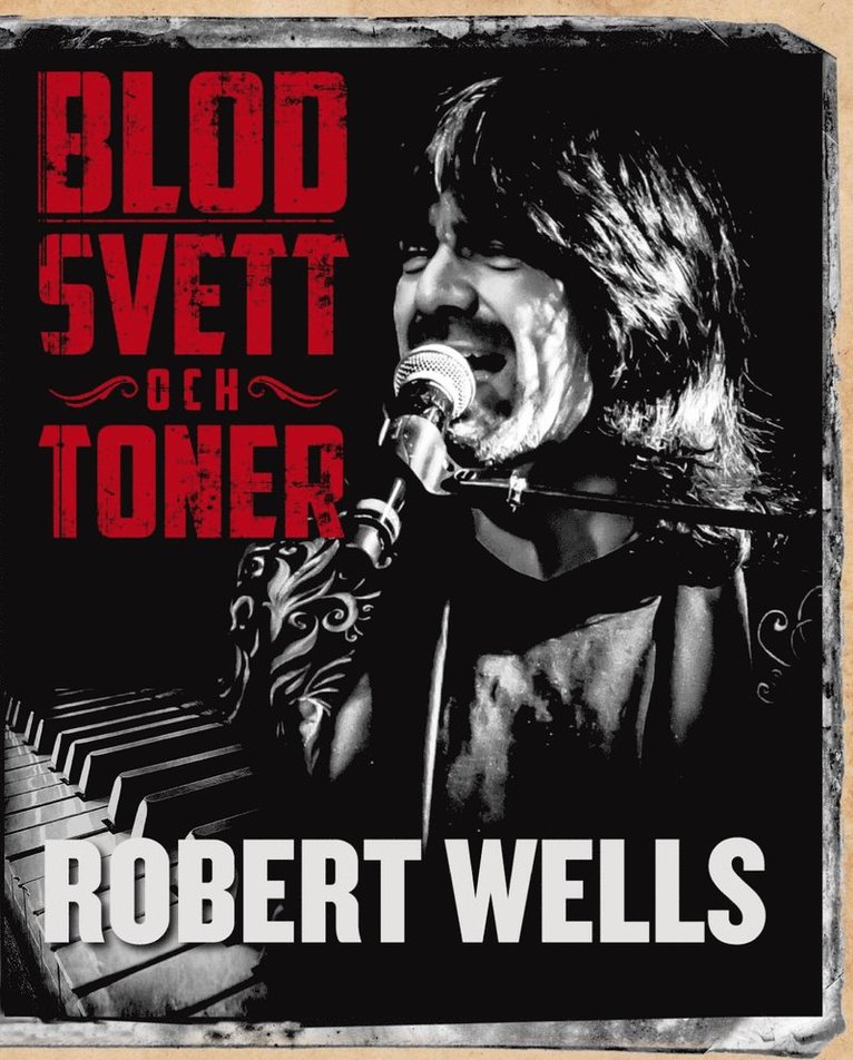 Robert Wells - Blod svett och toner, Inbunden