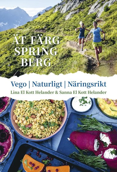 bokomslag Ät färg spring berg : vego, naturligt, näringsrikt