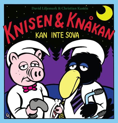 Christian Kastén, David Liljemark - Knisen & Knåkan kan inte sova, Inbunden