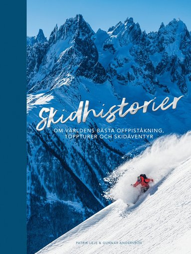 bokomslag Skidhistorier : om världens bästa offpistskidåkning, toppturer & skidäventyr
