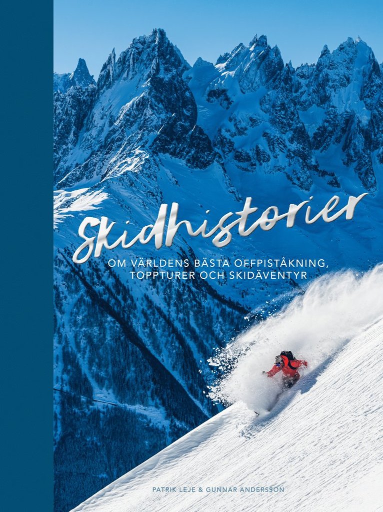Skidhistorier : om världens bästa offpistskidåkning, toppturer & skidäventyr 1