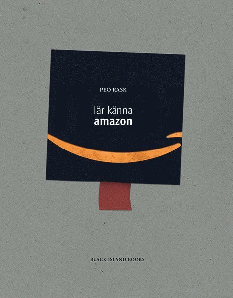 Peo Rask - Lär känna Amazon : en diskussionsbok om techjättars makt, Inbunden