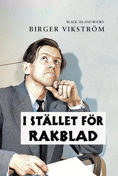 Birger Vikström - I stället för rakblad, Inbunden