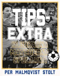 bokomslag Tipsextra : klubbarna, matcherna, spelarna