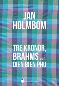 bokomslag Tre Kronor, Brahms och Dien Bien Phu