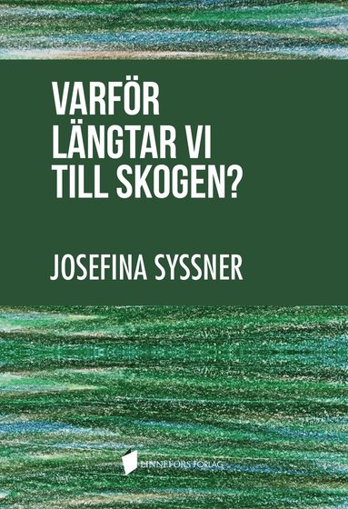 bokomslag Varför längtar vi till skogen?