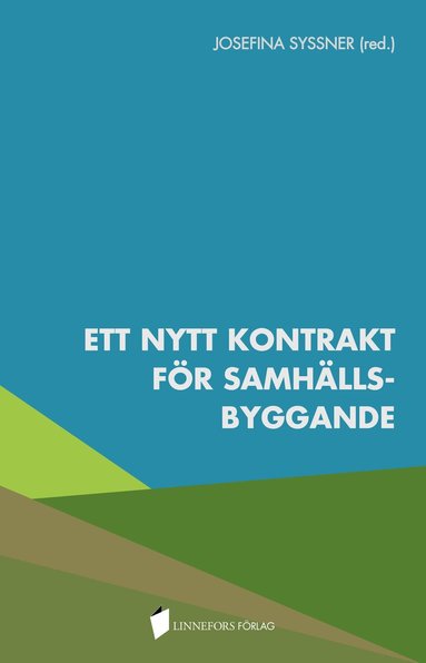 Ida Andersson, Nils Björling, David Ekholm, Claus Hedegaard Sørensen, Brita Hermelin, Karlolina Isaksson, Dick Magnusson, Annika Malm, Dalia Mukhtar-Landgren, Albin Olausson, Kelsey Oldbury, Alexander Paulsson, Bo Persson, Mårten Rignell, Harald Rohracher, Göran Smith, Petra Svensson, Karin Skill, Malin Tillmar, Elin Wihlborg - Ett nytt kontrakt för samhällsbyggande, Inbunden
