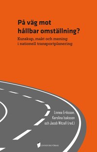bokomslag På väg mot hållbar omställning? Kunskap, makt och mening i nationell transportplanering
