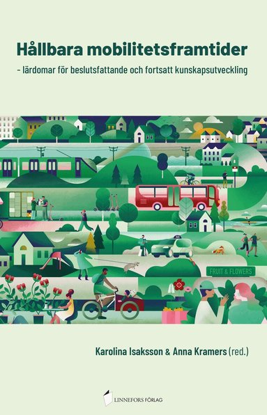 Peter Arnfalk, Inger Aspåker, Jens Evaldsson, Malin Henriksson, Claus Hedegaard Sørensen, Mia Hesselgren, Mattias Höjer, Jonas Ihlström, Karolina Isaksson, Fredrik Johansson, Anna Kramers, Kelsey Oldbury, Jens Portinson Hylander, Karin Thoresson - Hållbara mobilitetsframtider - lärdomar för beslutsfattande och fortsatt kunskapsutveckling, Häftad