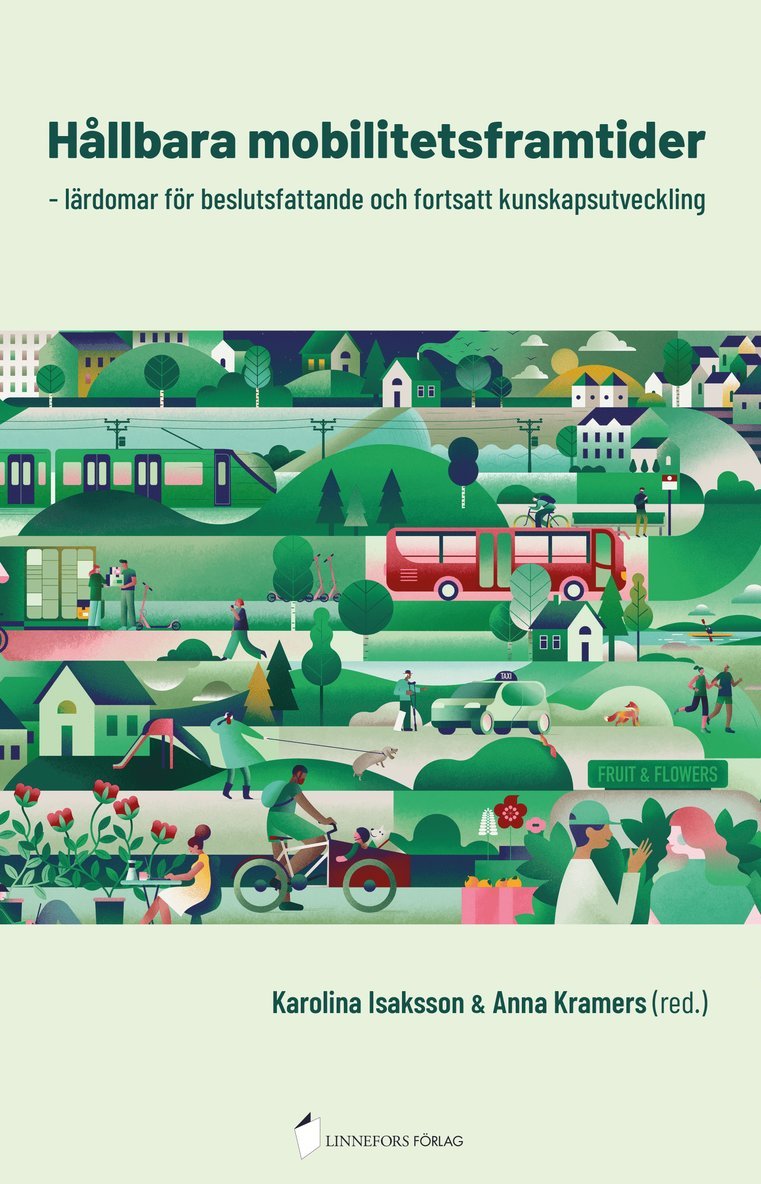 Peter Arnfalk, Inger Aspåker, Jens Evaldsson, Malin Henriksson, Claus Hedegaard Sørensen, Mia Hesselgren, Mattias Höjer, Jonas Ihlström, Karolina Isaksson, Fredrik Johansson, Anna Kramers, Kelsey Oldbury, Jens Portinson Hylander, Karin Thoresson - Hållbara mobilitetsframtider - lärdomar för beslutsfattande och fortsatt kunskapsutveckling, Häftad