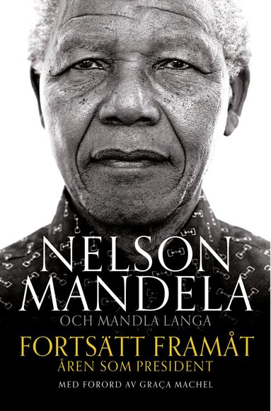 Nelson Mandela, Mandla Langa - Fortsätt framåt : åren som president, Inbunden