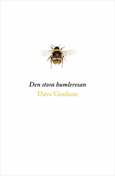 Dave Goulson - Den stora humleresan, Inbunden