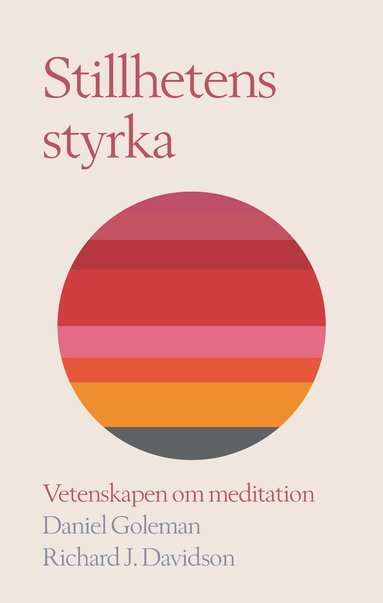 Daniel Goleman, Richard J Davidson - Stillhetens styrka : vetenskapen om meditation, Inbunden