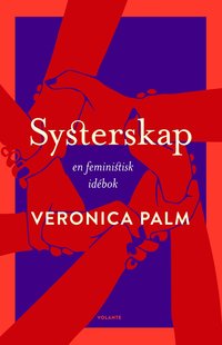 bokomslag Systerskap : en feministisk idébok