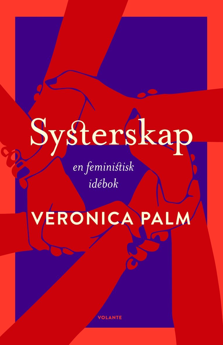 Veronica Palm - Systerskap : en feministisk idébok, Inbunden