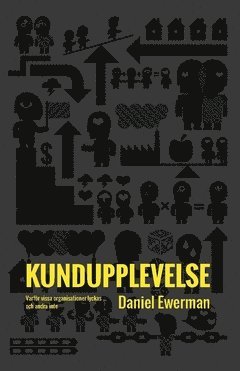 Kundupplevelse : varför vissa organisationer lyckas … och andra inte