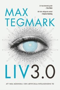 bokomslag Liv 3.0 : att vara människa i den artificiella intelligensens tid