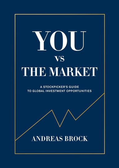 bokomslag You vs. the Market : A Stockpicker's guide to global investment opportuniti